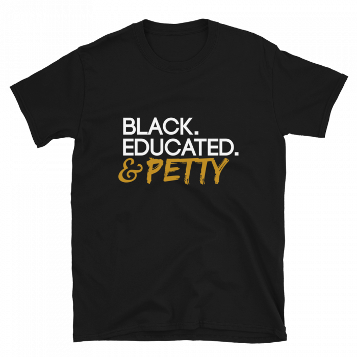 Black. Educated. & Petty T-Shirt - Image 3