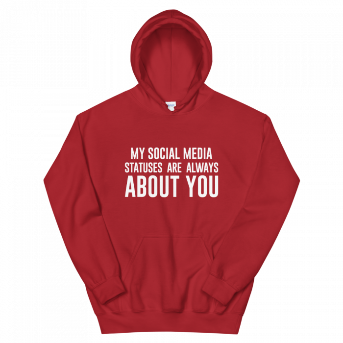 My Social Media Statuses Are Always About You Hoodie - Image 6