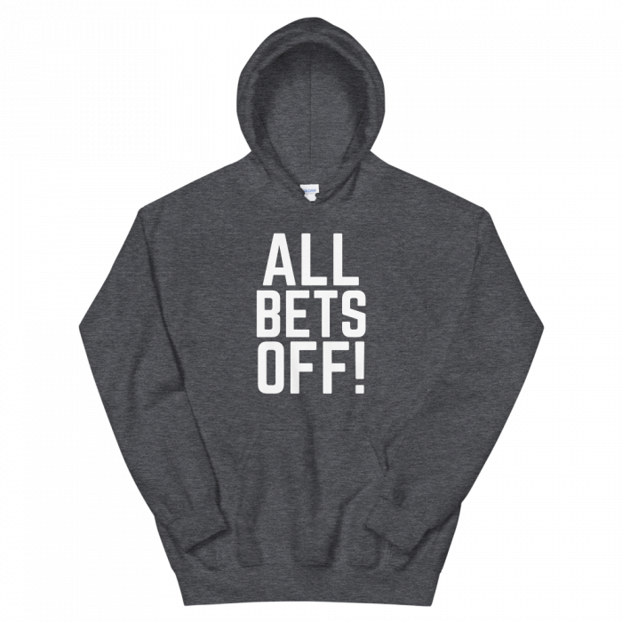 All Bets Off Hoodie