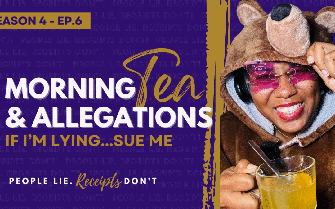 Morning Tea & Allegations – S4 – EP. 6 – If I’m Lying…SUE ME (Equalizer Exclusive)
