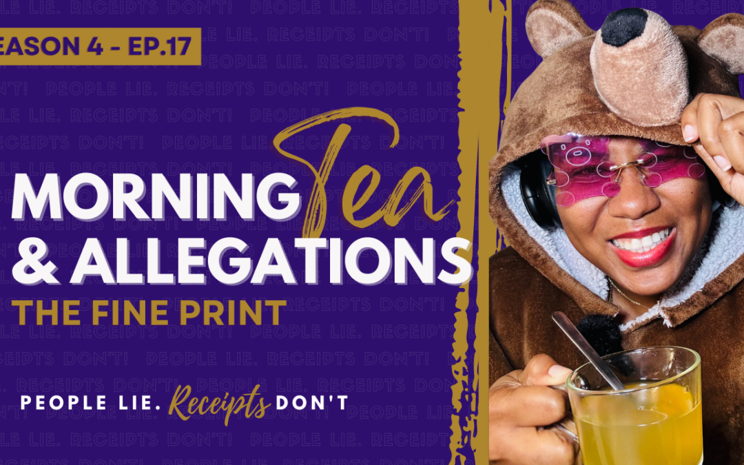 Morning Tea & Allegations – S4 – EP. 17  – The Fine Print (Equalizer Exclusive)